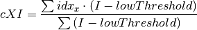 cXI = \frac{\sum idx_x \cdot \left(I - lowThreshold\right)}{\sum \left(I - lowThreshold\right)}