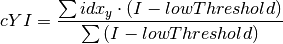 cYI = \frac{ \sum idx_y \cdot \left(I - lowThreshold\right)}{\sum \left(I - lowThreshold\right)}