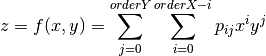 z = f(x,y) = \sum_{j=0}^{orderY} \sum_{i=0}^{orderX-i} p_{ij} x^i y^j