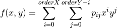 f(x,y) = \sum_{i=0}^{orderX} \sum_{j=0}^{orderY-i} p_{ij} x^i y^j