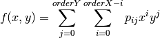 f(x,y) = \sum_{j=0}^{orderY} \sum_{i=0}^{orderX-i} p_{ij} x^i y^j