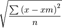 \sqrt\frac{\sum{\left(x - xm\right)^2}}{n}